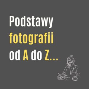 Read more about the article Fotografia – poradnik